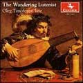 Oleg Timofeyev - 'The Wandering Lutenist'